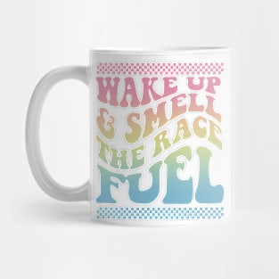 Wake Up And Smell The Race Fuel Funny Racing Lover Mug